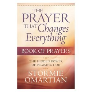 he Prayer That Changes Everything Book Of Prayers The Hidden Power of Praising God
