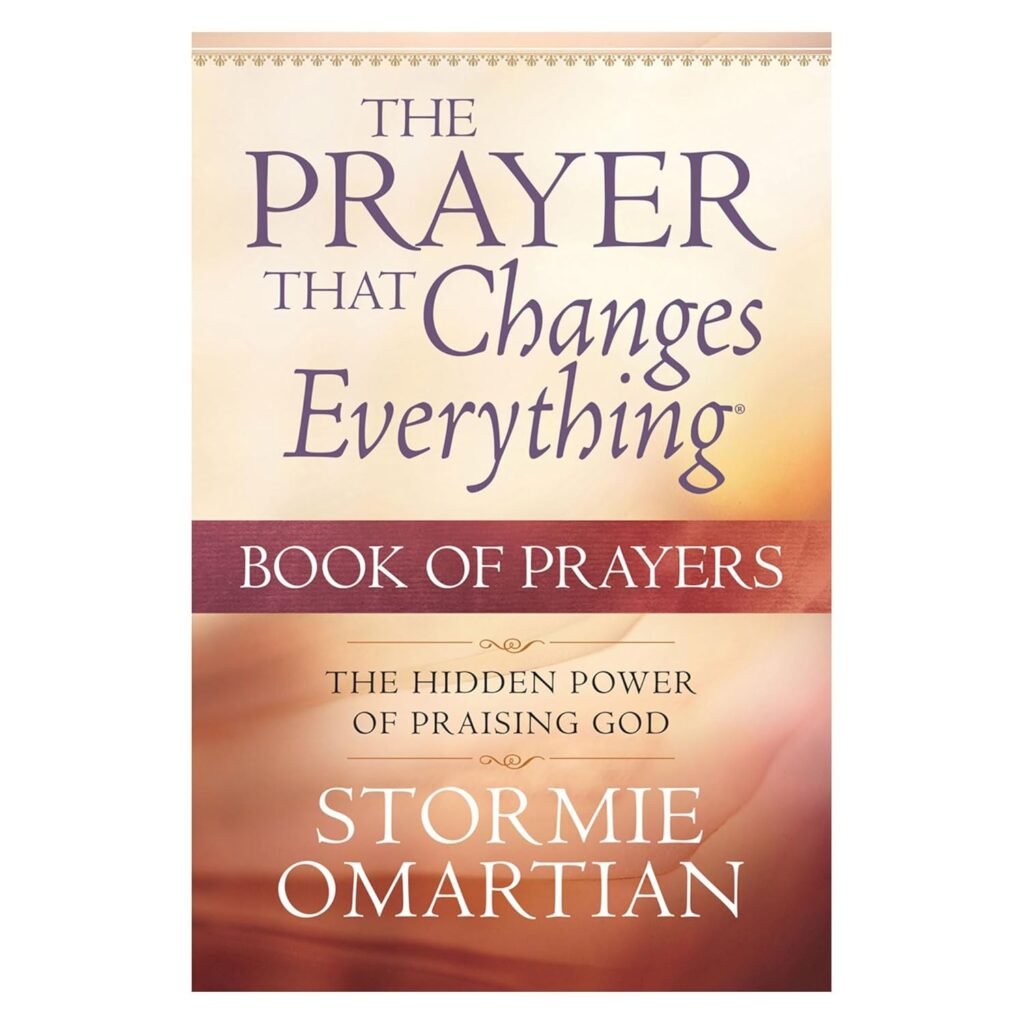 he Prayer That Changes Everything Book Of Prayers The Hidden Power of Praising God